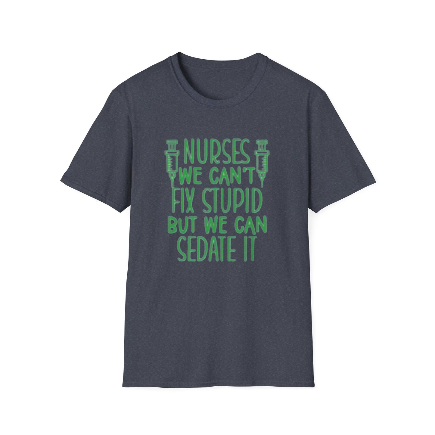 Funny Nurses We Can't Fix Stupid But We Can Sedate It Unisex Softstyle Tee, Nurse Gift, Medical Humor Shirt, RN Shirt, Doctor Gift, Nurse