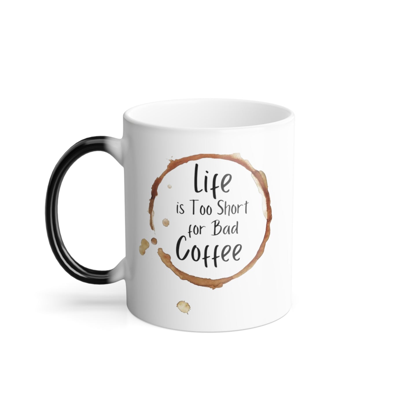 Coffee "life is to short" Color Morphing Mug, 11oz