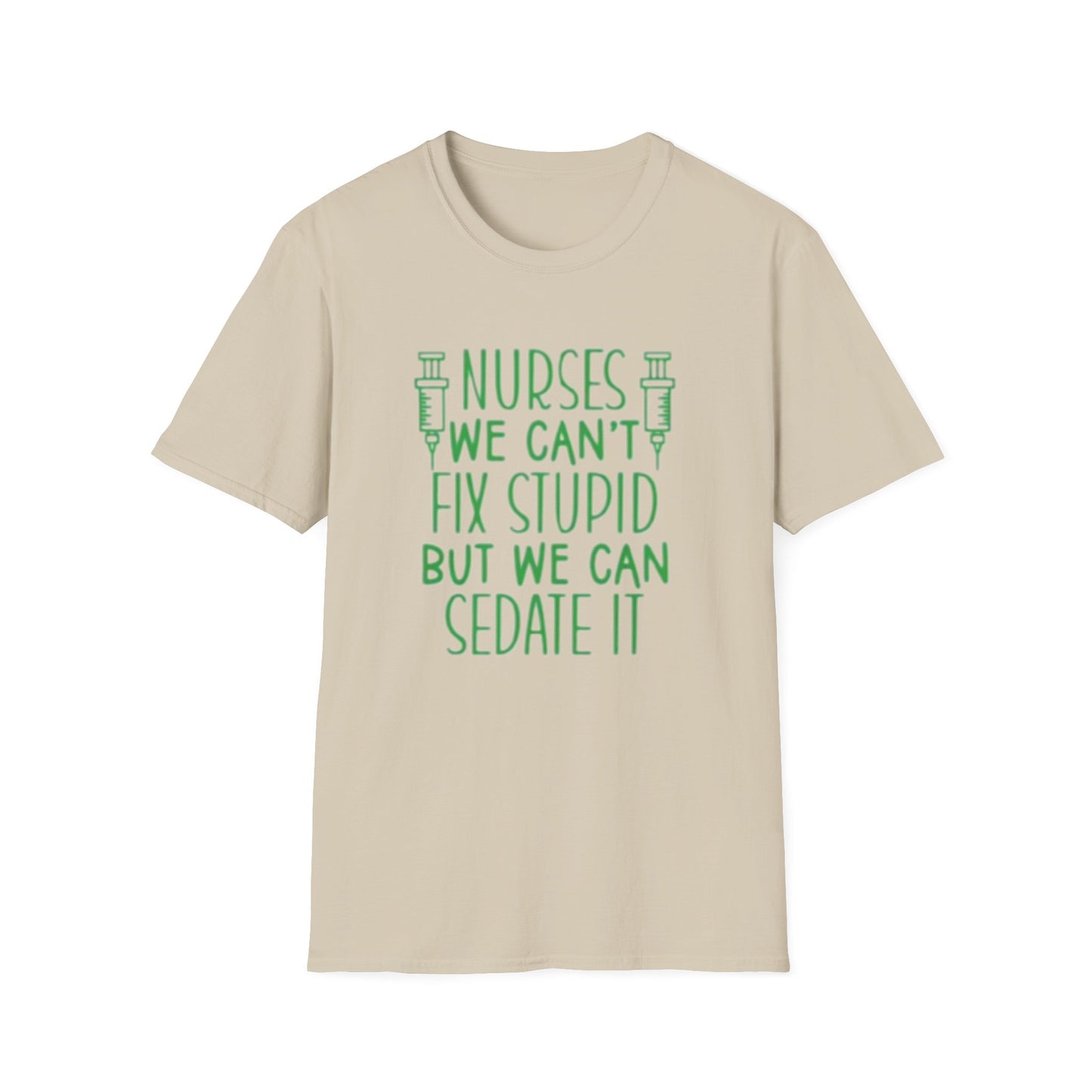 Funny Nurses We Can't Fix Stupid But We Can Sedate It Unisex Softstyle Tee, Nurse Gift, Medical Humor Shirt, RN Shirt, Doctor Gift, Nurse
