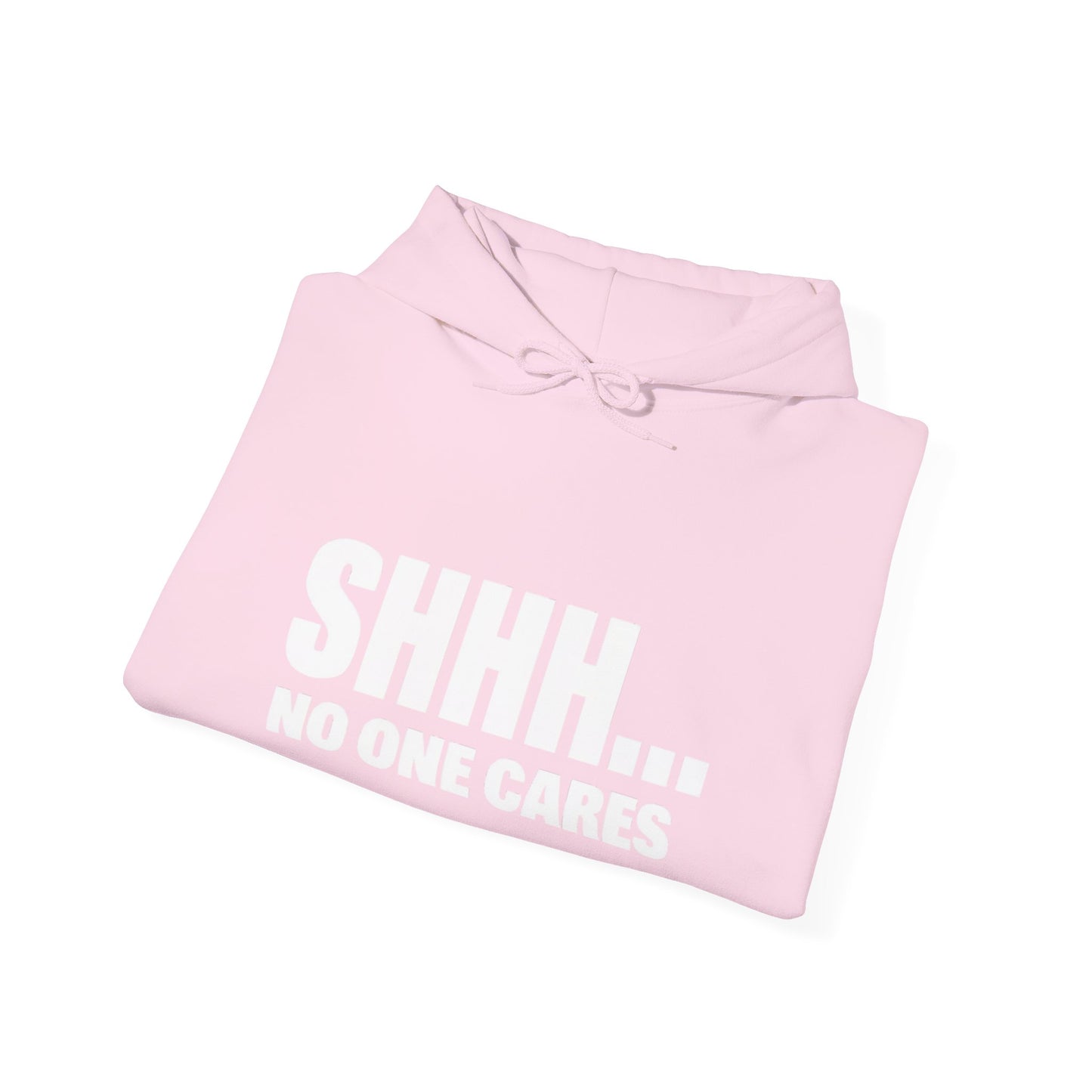 Funny "Shhh No One Cares" Hoodie, Sarcastic Gift for Teens and Adults, Unisex Sweatshirt, Long Sleeve Pullover