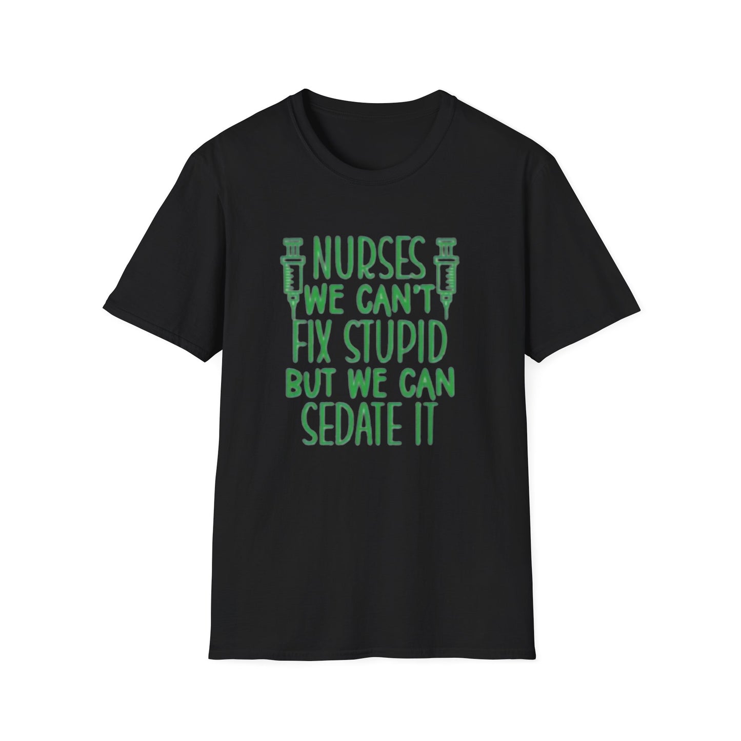 Funny Nurses We Can't Fix Stupid But We Can Sedate It Unisex Softstyle Tee, Nurse Gift, Medical Humor Shirt, RN Shirt, Doctor Gift, Nurse