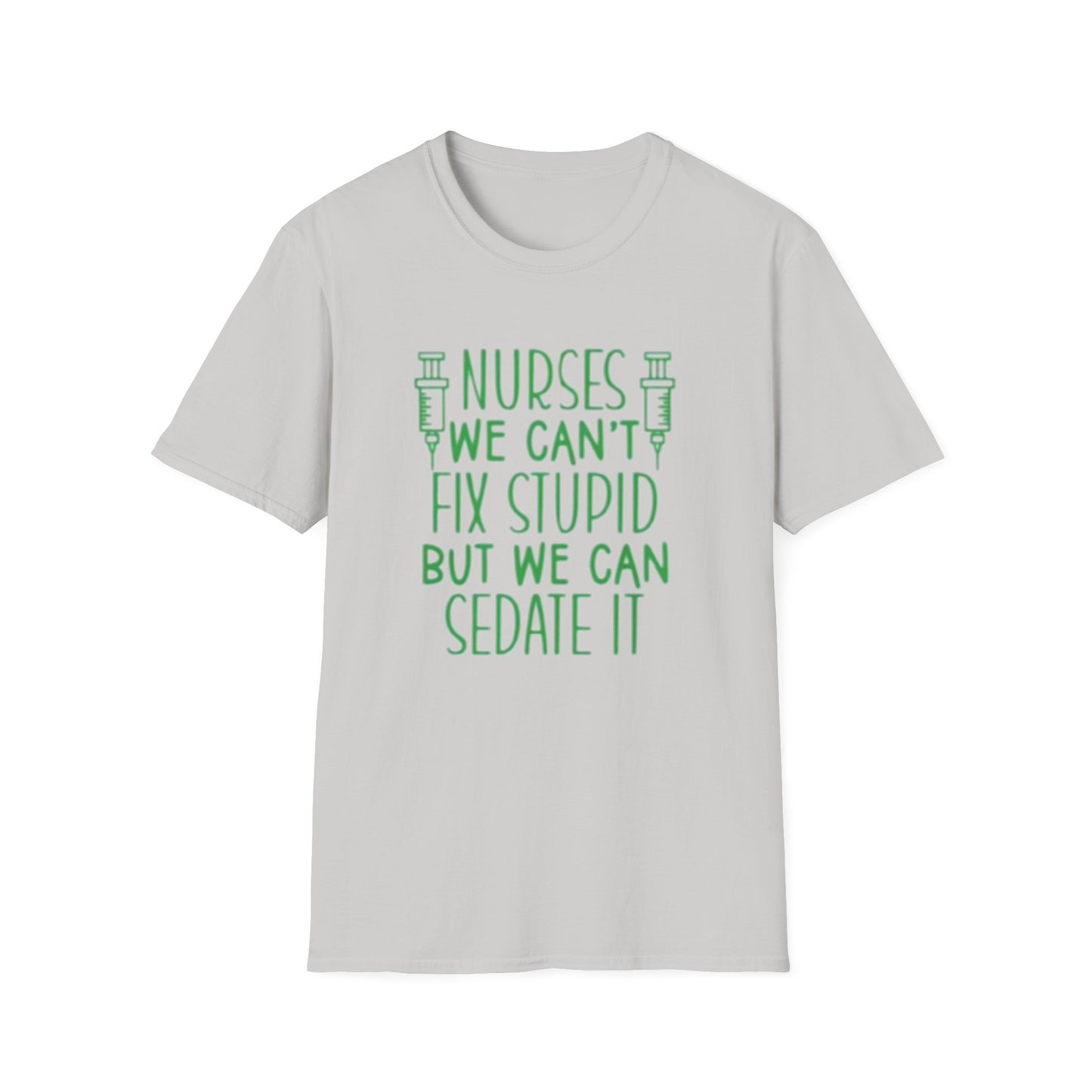 Funny Nurses We Can't Fix Stupid But We Can Sedate It Unisex Softstyle Tee, Nurse Gift, Medical Humor Shirt, RN Shirt, Doctor Gift, Nurse