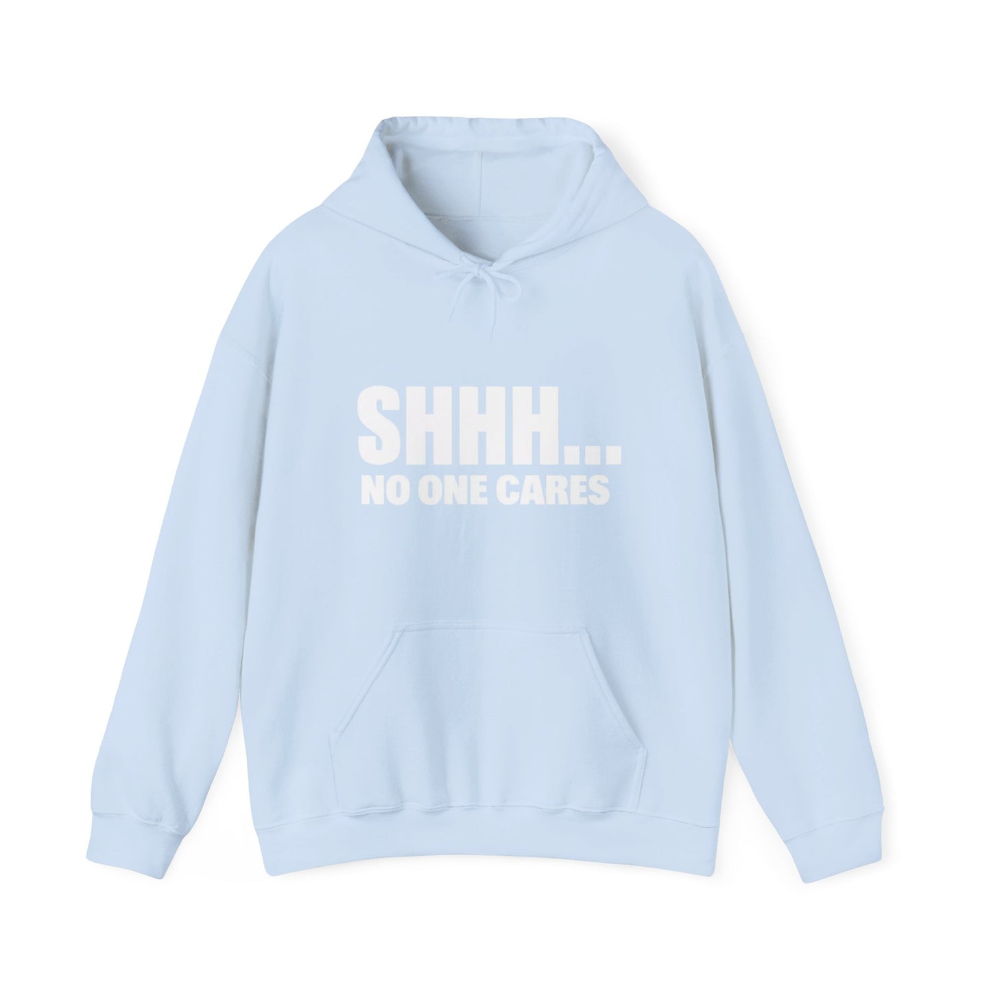 Funny "Shhh No One Cares" Hoodie, Sarcastic Gift for Teens and Adults, Unisex Sweatshirt, Long Sleeve Pullover