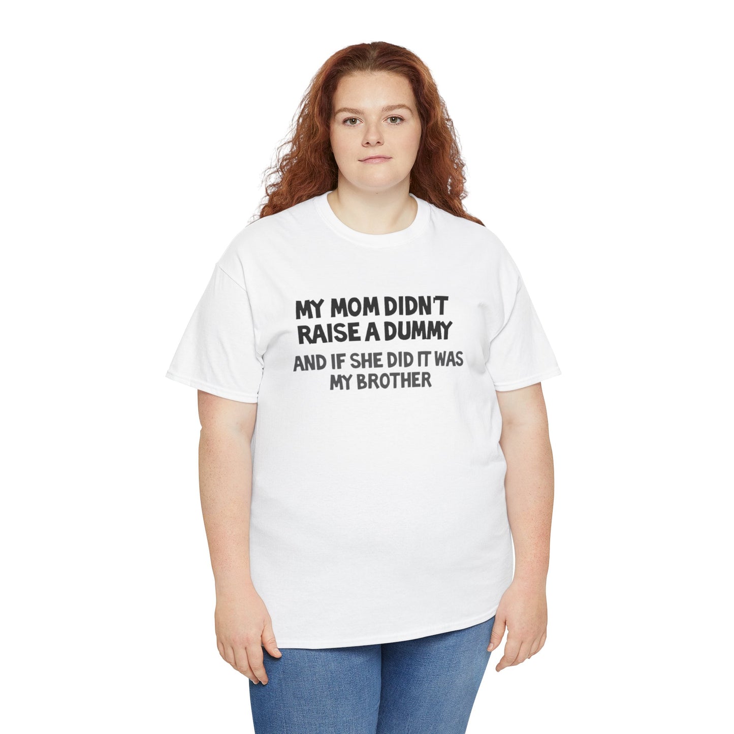 My mom didn't raise  a dummy Heavy Cotton Tee