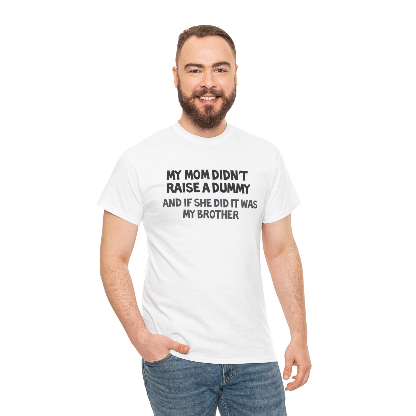 My mom didn't raise  a dummy Heavy Cotton Tee