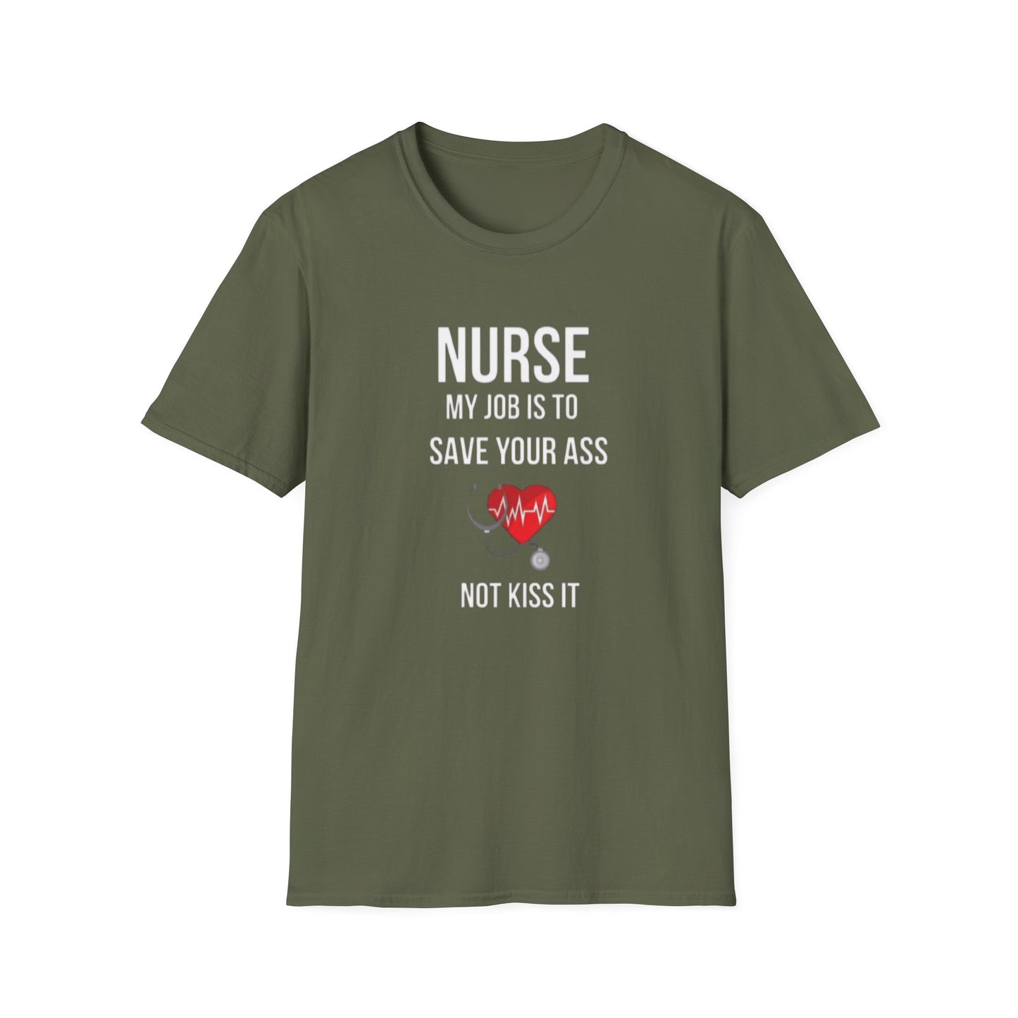 Funny Nurse Job Save Your Ass Not Kiss It Unisex Softstyle T-Shirt, Sarcastic Nursing Gift Tee, Healthcare Worker Shirt, RN Graduation