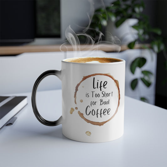 Coffee "life is to short" Color Morphing Mug, 11oz